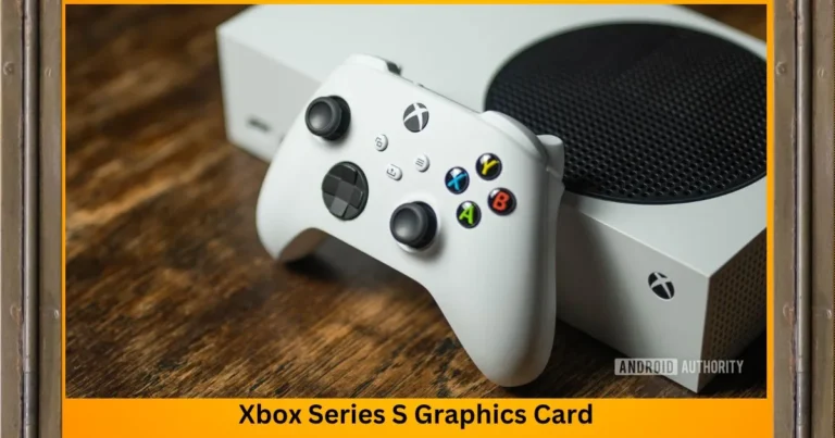 Xbox Series S Graphics Card: 8 Best Features 